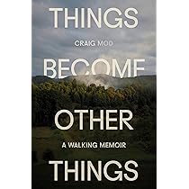 サイン　Craig Mod Things Become Other Things Things Become Other Things: A Walking Memoir : Mod, Craig
